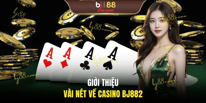 Giới thiệu vài nét về casino BJ88