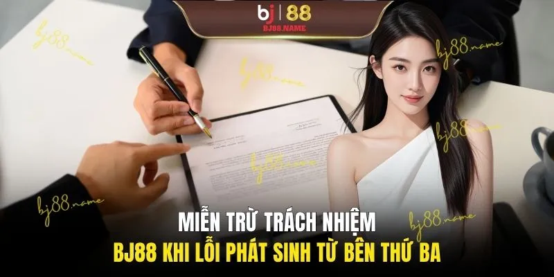 Miễn trừ trách nhiệm BJ88 khi lỗi phát sinh từ bên thứ ba