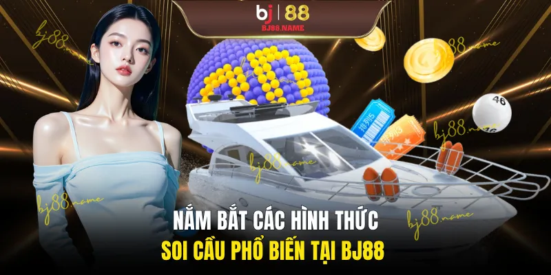 Nắm bắt các hình thức soi cầu phổ biến tại BJ88