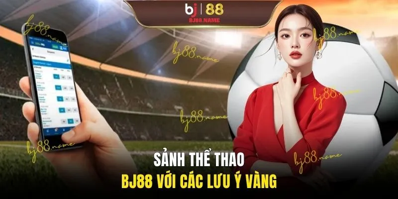Sảnh thể thao BJ88 với các lưu ý vàng